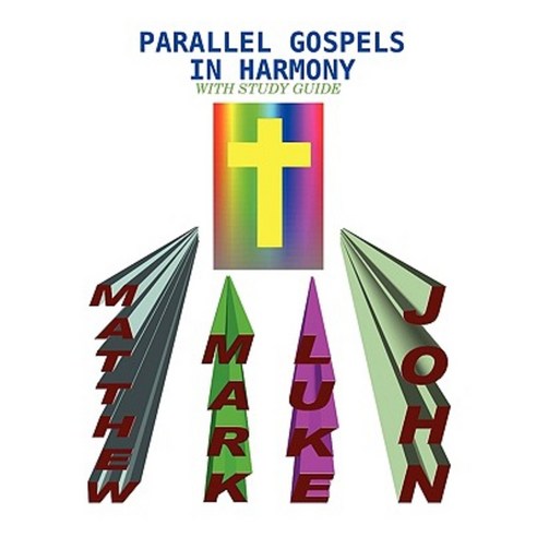 Parallel Gospels in Harmony - With Study Guide Paperback, Lulu.com