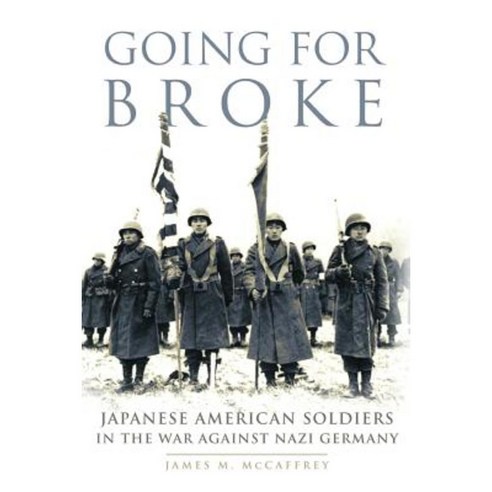 Going for Broke: Japanese American Soldiers in the War Against Nazi Germany Paperback, University of Oklahoma Press