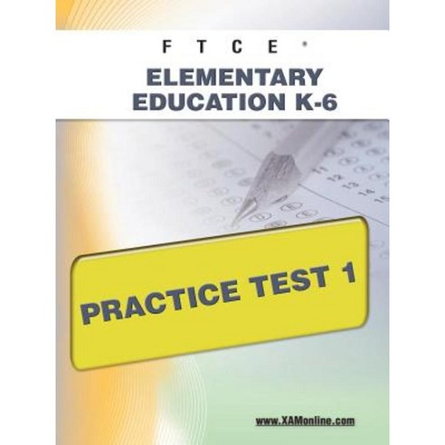 Ftce Elementary Education K-6 Practice Test 1 Paperback, Xamonline.com