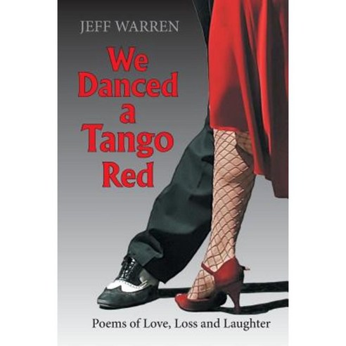 We Danced a Tango Red: Poems of Love Loss and Laughter Paperback, FriesenPress