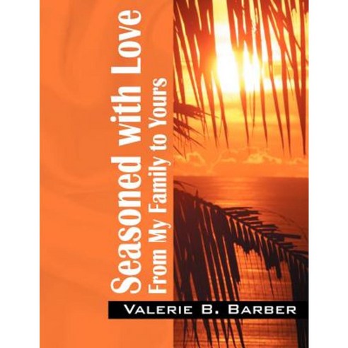Seasoned with Love: From My Family to Yours Paperback, Outskirts Press