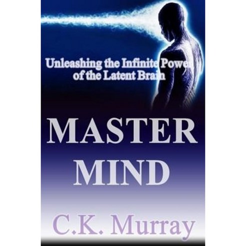 Master Mind: Unleashing the Infinite Power of the Latent Brain Paperback, Createspace
