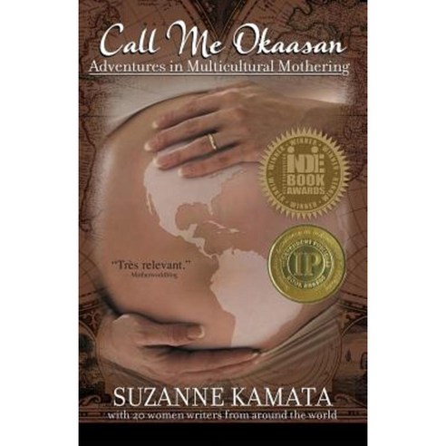Call Me Okaasan: Adventures in Multicultural Mothering Paperback, Wyatt-MacKenzie Publishing