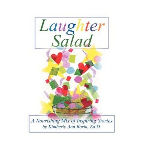 Laughter Salad: A Nourishing Mix of Inspiring Stories Hardcover, iUniverse