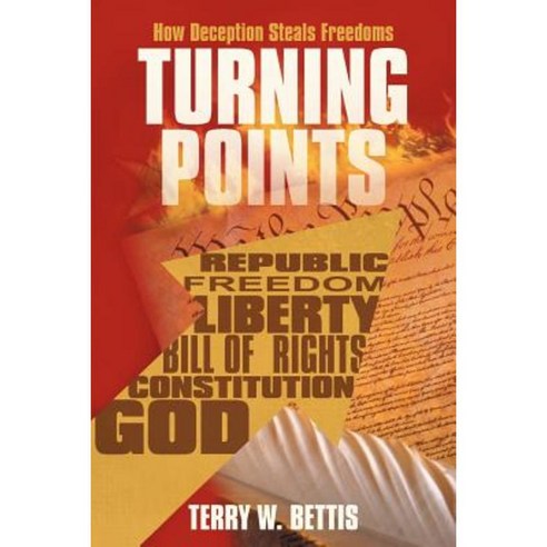 Turning Points: How Deception Steals Freedoms Paperback, Authorhouse