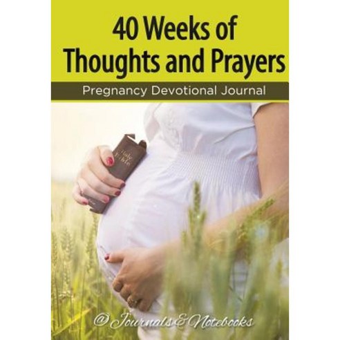 40 Weeks of Thoughts and Prayers - Pregnancy Devotional Journal Paperback, @Journals Notebooks