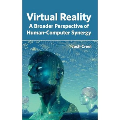 Virtual Reality: A Broader Perspective of Human-Computer Synergy Hardcover, Clanrye International