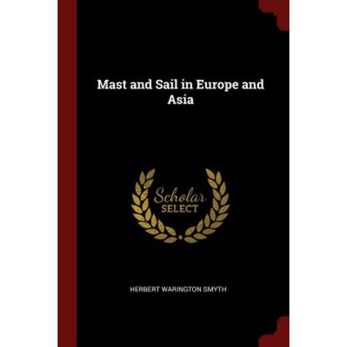 Mast and Sail in Europe and Asia Paperback, Andesite Press