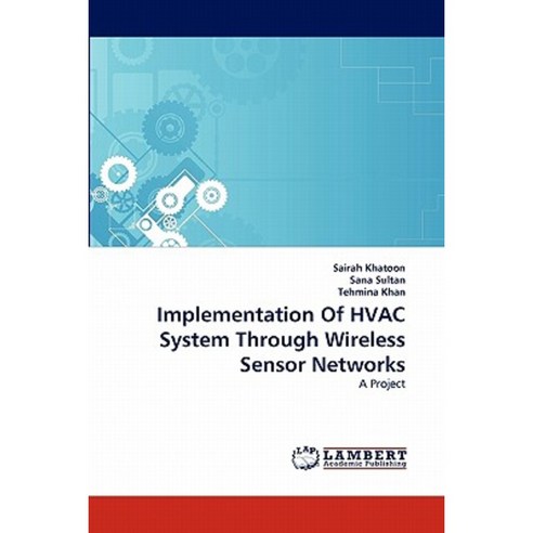 Implementation of HVAC System Through Wireless Sensor Networks Paperback, LAP Lambert Academic Publishing