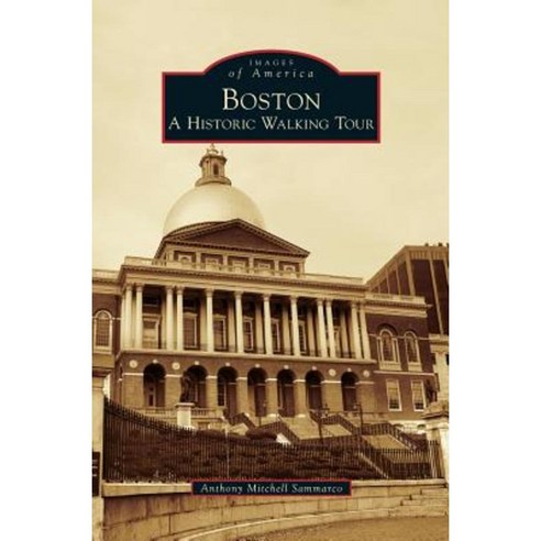 Boston: A Historic Walking Tour Hardcover, Arcadia Publishing Library Editions