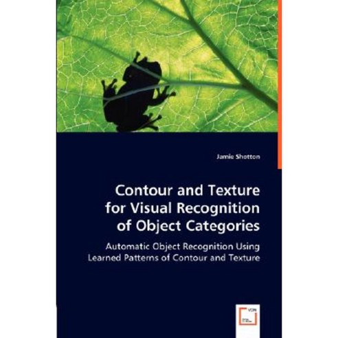 Contour and Texture for Visual Recognition of Object Categories Paperback, VDM Verlag Dr. Mueller E.K.