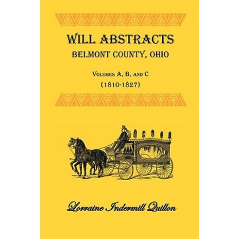 Will Abstracts Belmont County Ohio Vols. A B and C (1810-1827) Paperback, Heritage Books