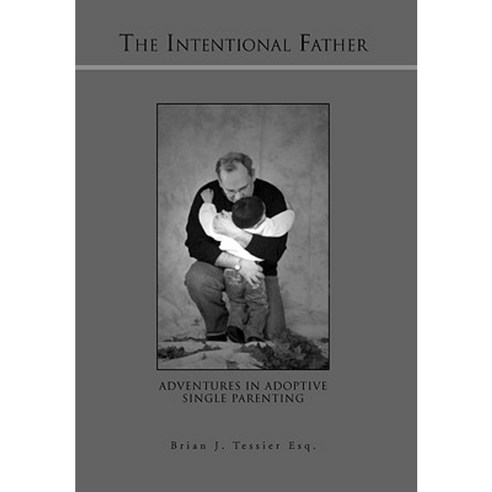 The Intentional Father Hardcover, Xlibris Corporation
