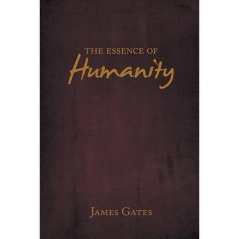 The Essence of Humanity Paperback, Authorhouse