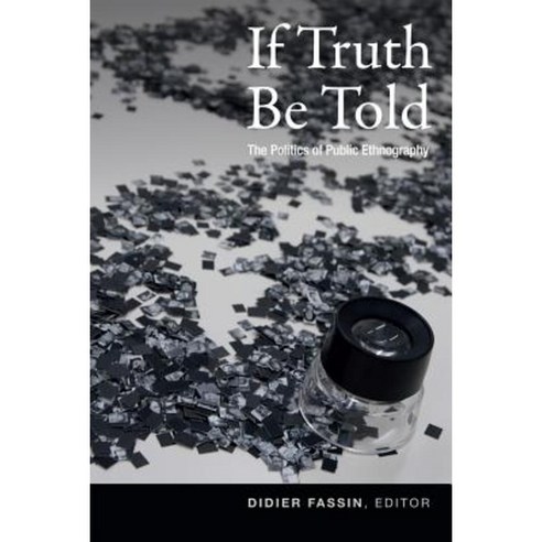 If Truth Be Told: The Politics of Public Ethnography Hardcover, Duke University Press
