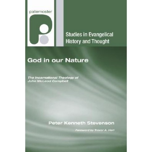 God in Our Nature: The Incarnational Theology of John McLeod Campbell Paperback, Wipf & Stock Publishers