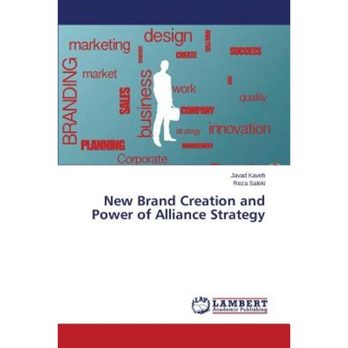 New Brand Creation and Power of Alliance Strategy Paperback, LAP Lambert Academic Publishing