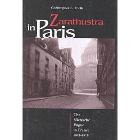 Zarathustra in Paris: The Nietzsche Vogue in France 1891-1918 Hardcover, Northern Illinois University Press