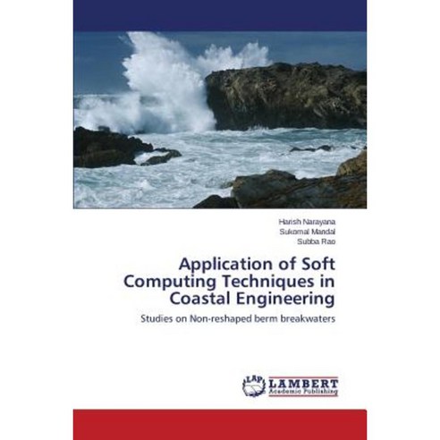 Application of Soft Computing Techniques in Coastal Engineering Paperback, LAP Lambert Academic Publishing