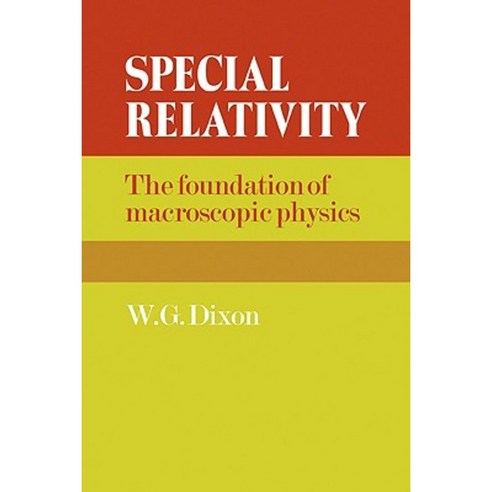 Special Relativity:The Foundation of Macroscopic Physics, Cambridge University Press