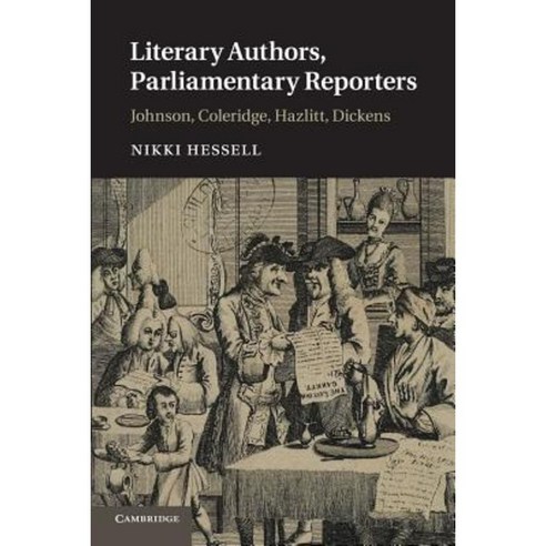 "Literary Authors Parliamentary Reporters":"Johnson Coleridge Hazlitt Dickens", Cambridge University Press