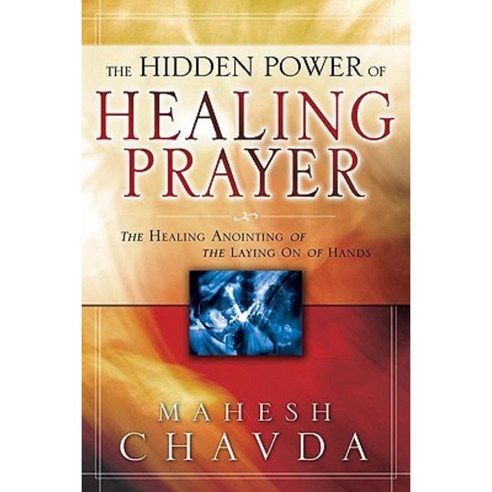 The Hidden Power of Healing Prayer Paperback, Destiny Image Incorporated