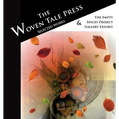 The Woven Tale Press Selected Works 2015 & Empty Spaces Project Exhibit Paperback