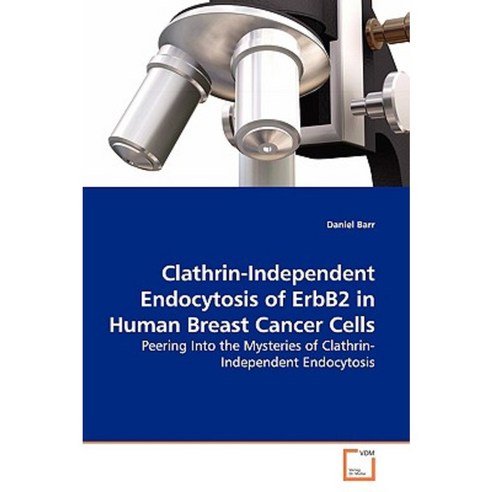 Clathrin-Independent Endocytosis of Erbb2 in Human Breast Cancer Cells Paperback, VDM Verlag