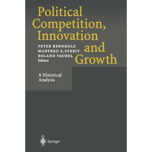 Political Competition Innovation and Growth: A Historical Analysis Paperback, Springer