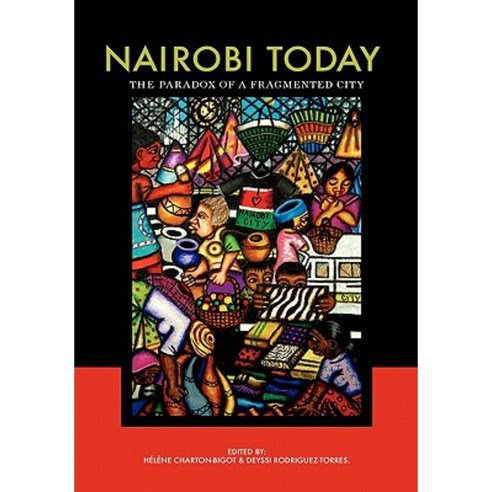 Nairobi Today. the Paradox of a Fragmented City Paperback, Mkuki na Nyota Publishers