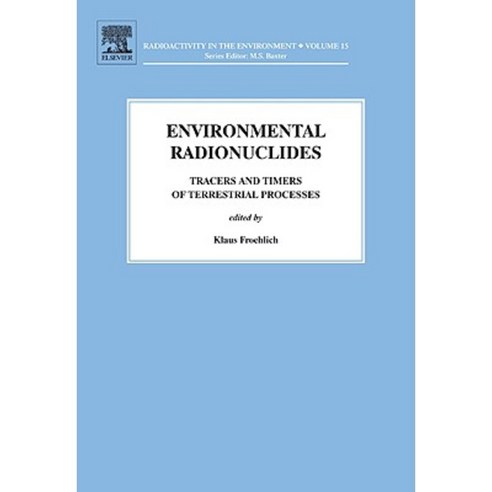 Environmental Radionuclides: Tracers and Timers of Terrestrial Processes Hardcover, Elsevier Science