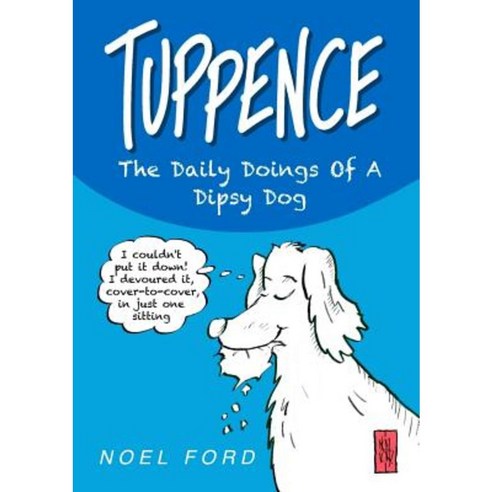Tuppence the Daily Doings of a Dipsy Dog Paperback, Lulu.com