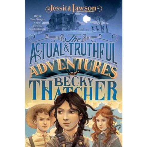 The Actual & Truthful Adventures of Becky Thatcher Hardcover, Simon & Schuster Books for Young Readers