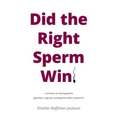 Did the Right Sperm Win? Paperback, Youcaxton Publications