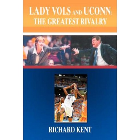 Lady Vols and Uconn: The Greatest Rivalry Paperback, iUniverse