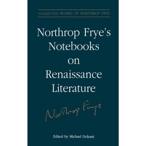 Northrop Frye''s Notebooks on Renaissance Literature Paperback, University of Toronto Press