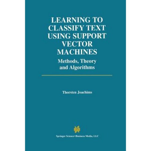 Learning to Classify Text Using Support Vector Machines Paperback, Springer