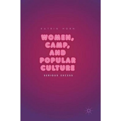 Women Camp and Popular Culture: Serious Excess Hardcover, Palgrave MacMillan