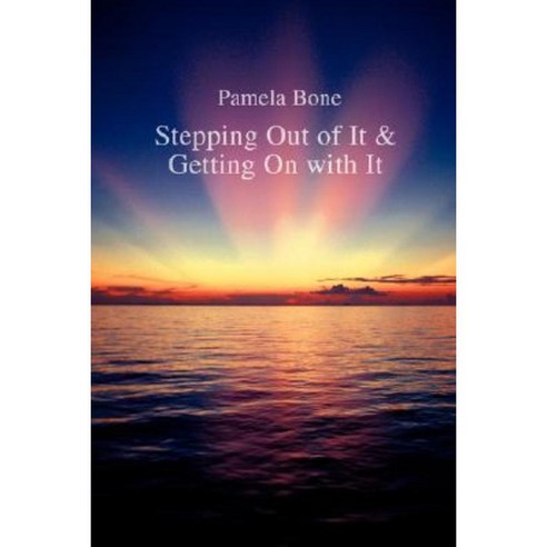 Stepping Out of It & Getting on with It Paperback, iUniverse