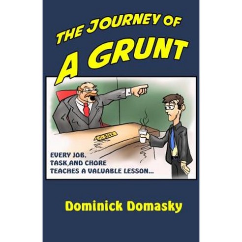 The Journey of a Grunt: Every Job Task and Chore Has Taught Us Something Paperback, Motivation Champs