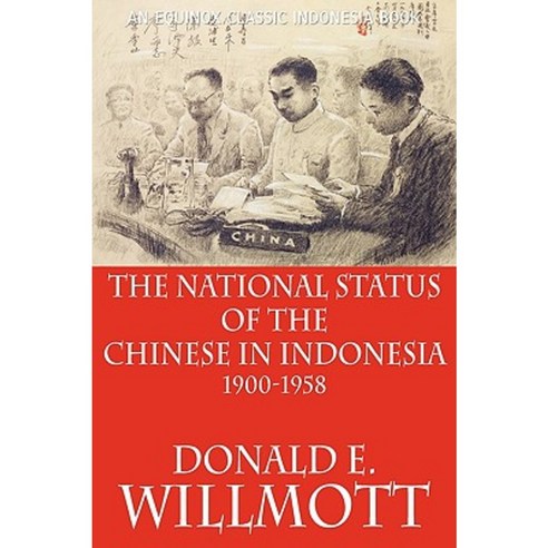 The National Status of the Chinese in Indonesia 1900-1958 Paperback, Equinox Publishing (Indonesia)