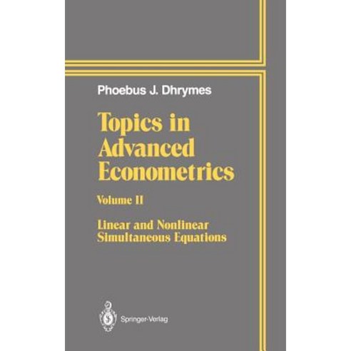 Topics in Advanced Econometrics: Volume II Linear and Nonlinear Simultaneous Equations Hardcover, Springer