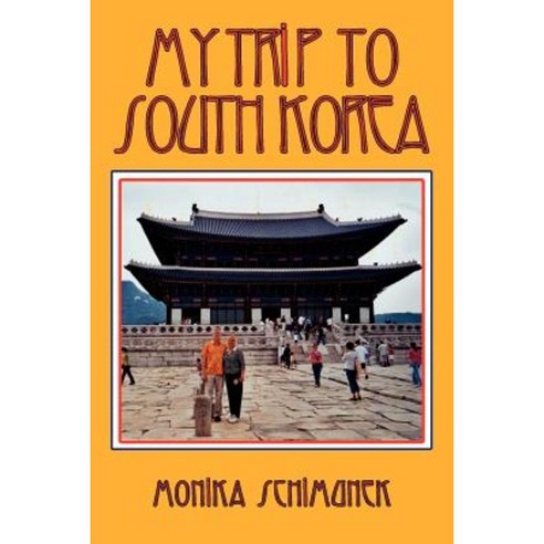 My Trip to South Korea Paperback, Authorhouse