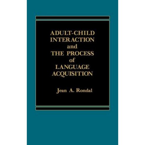 Adult-Child Interaction and the Promise of Language Acquistion Hardcover, Praeger