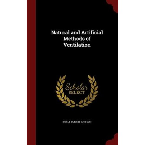 Natural and Artificial Methods of Ventilation Hardcover, Andesite Press