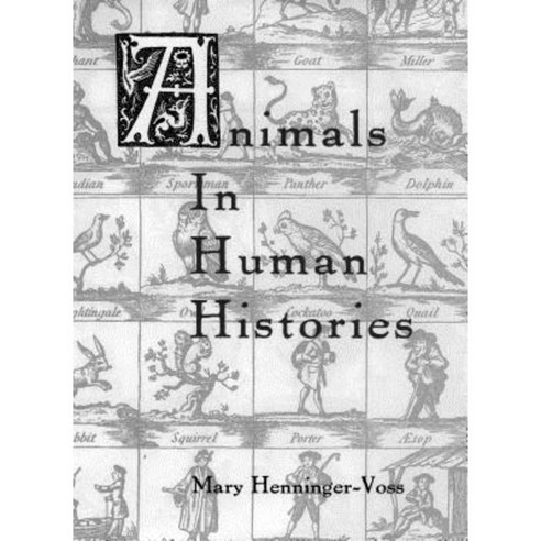 Animals in Human Histories: The Mirror of Nature and Culture Hardcover, University of Rochester Press