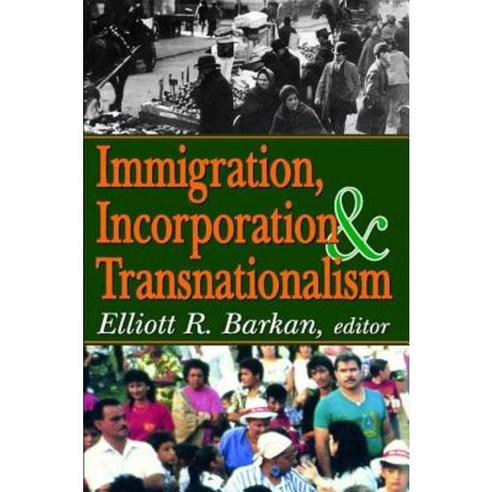 Immigration Incorporation & Transnationalism Paperback, Transaction Publishers