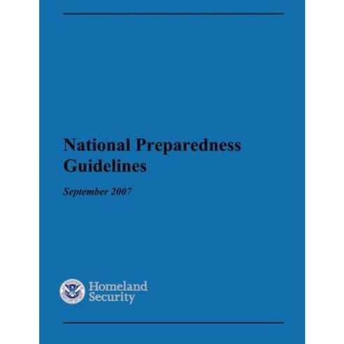 National Preparedness Guidelines September 2007 Paperback, Createspace