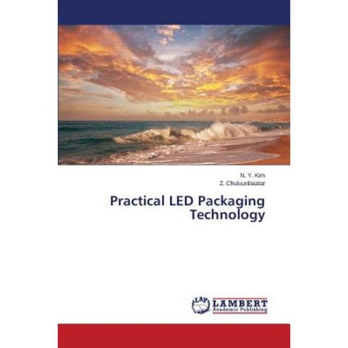 Practical Led Packaging Technology Paperback, LAP Lambert Academic Publishing
