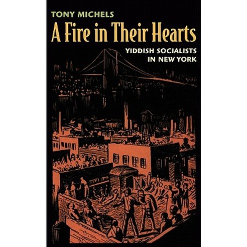 A Fire in Their Hearts: Yiddish Socialists in New York Paperback, Harvard University Press